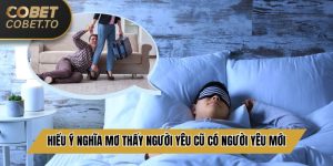 Giải đáp mơ thấy người yêu cũ có người yêu mới chi tiết